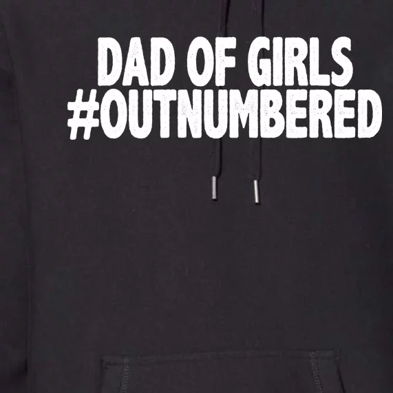 Dad Of Girls Outnumbered Premium Hoodie