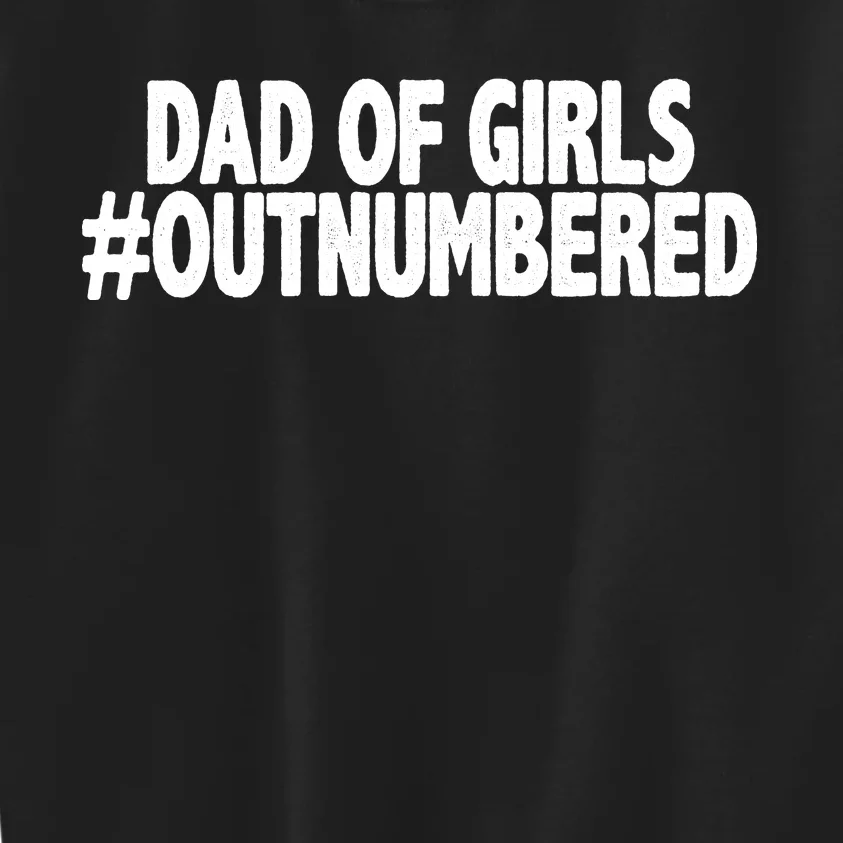 Dad Of Girls Outnumbered Kids Sweatshirt