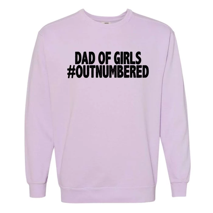 Dad Of Girls Outnumbered Garment-Dyed Sweatshirt