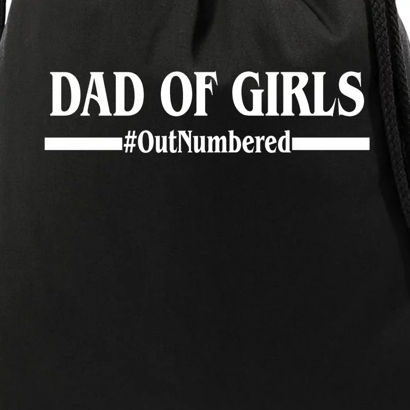 Dad of Girls Outnumbered Funny Girl Dad Drawstring Bag