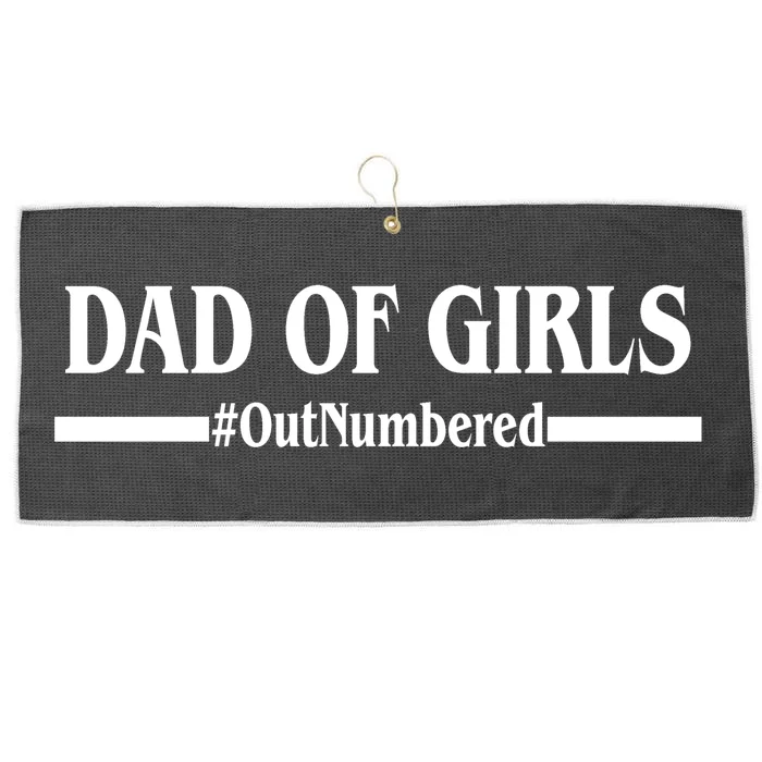 Dad of Girls Outnumbered Funny Girl Dad Large Microfiber Waffle Golf Towel