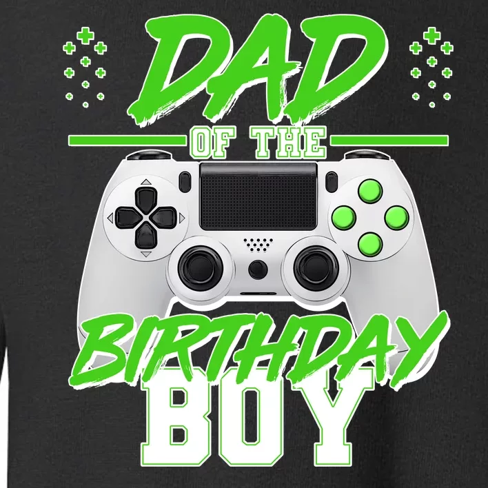 Dad Of The Birthday Boy Video Gamer Toddler Sweatshirt