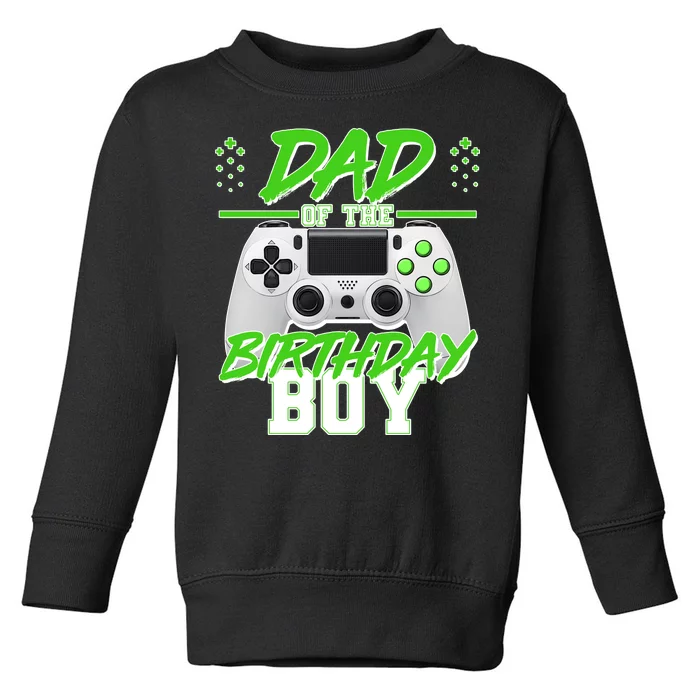 Dad Of The Birthday Boy Video Gamer Toddler Sweatshirt