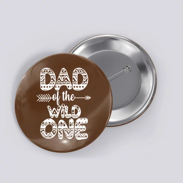 Dad Of The Wild One Button