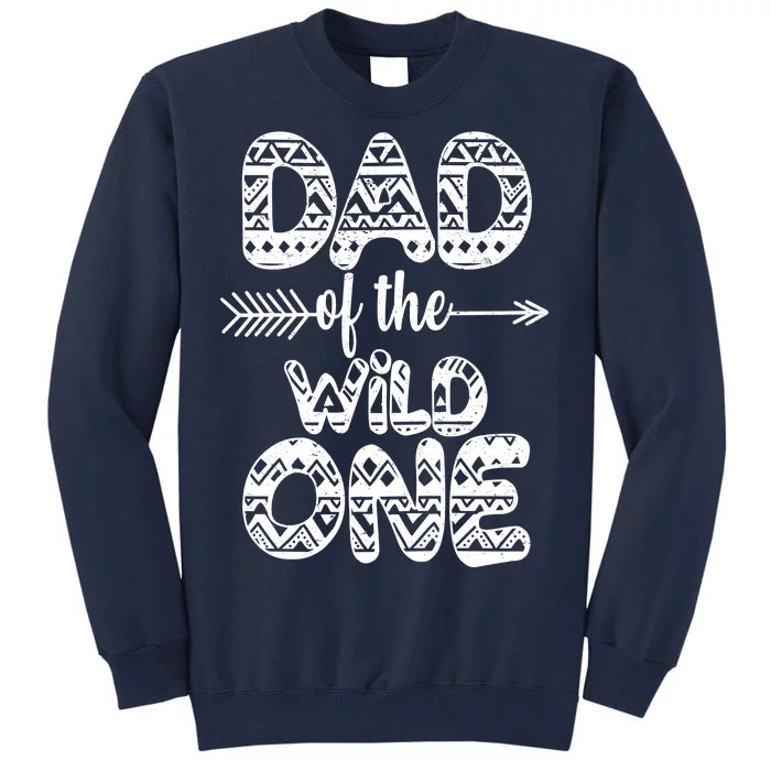 Dad Of The Wild One Tall Sweatshirt