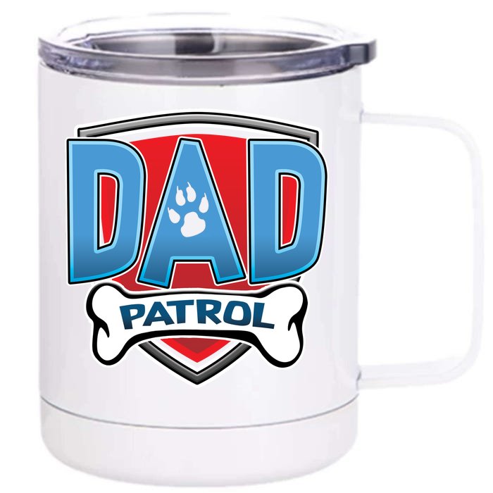 Dad Patrol Front & Back 12oz Stainless Steel Tumbler Cup