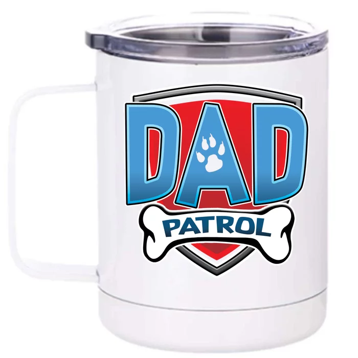 Dad Patrol Front & Back 12oz Stainless Steel Tumbler Cup