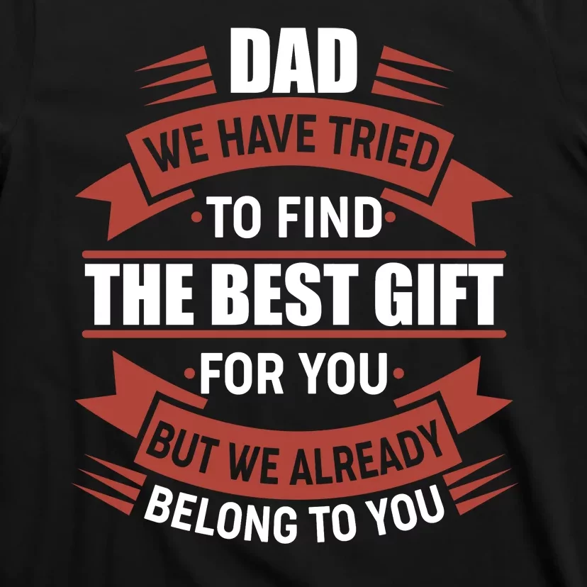 Dad The Best Gift For You T-Shirt