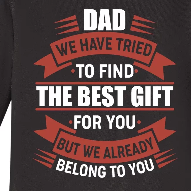 Dad The Best Gift For You Baby Long Sleeve Bodysuit