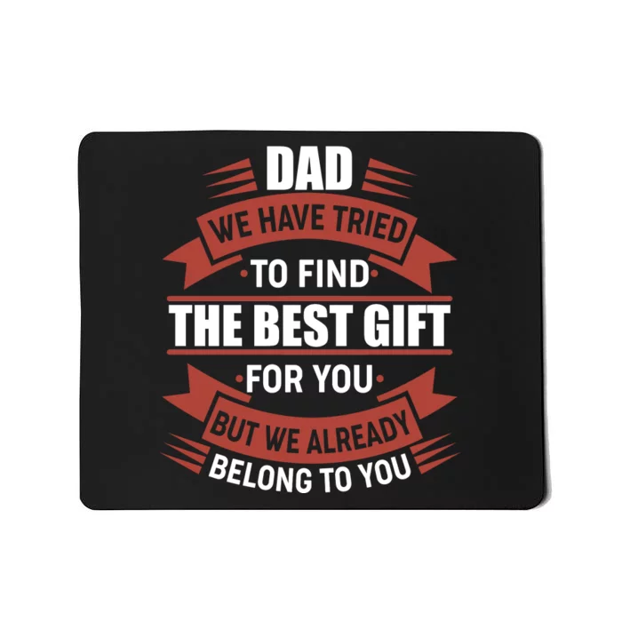 Dad The Best Gift For You Mousepad