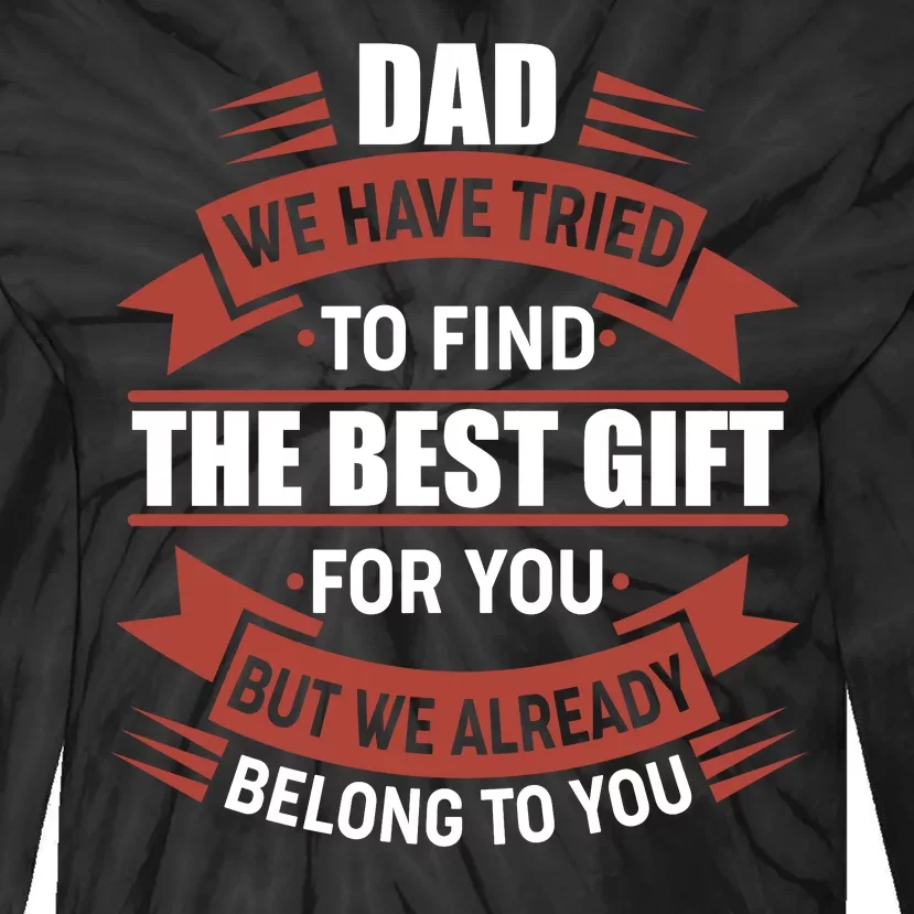 Dad The Best Gift For You Tie-Dye Long Sleeve Shirt