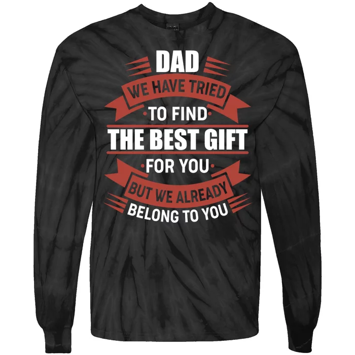 Dad The Best Gift For You Tie-Dye Long Sleeve Shirt