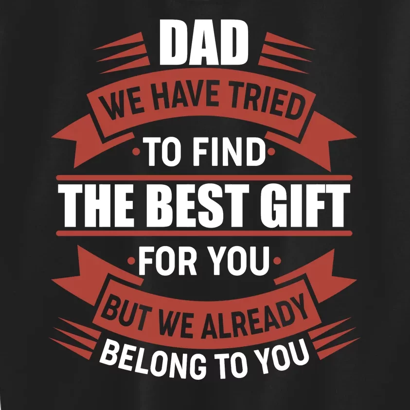 Dad The Best Gift For You Kids Sweatshirt