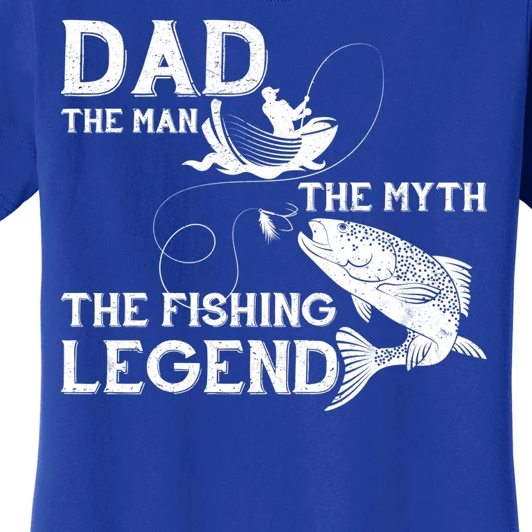 Dad The Fishing Legend Women's T-Shirt