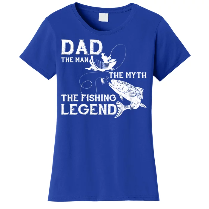 Dad The Fishing Legend Women's T-Shirt