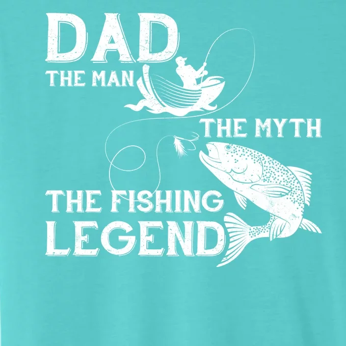 Dad The Fishing Legend ChromaSoft Performance T-Shirt