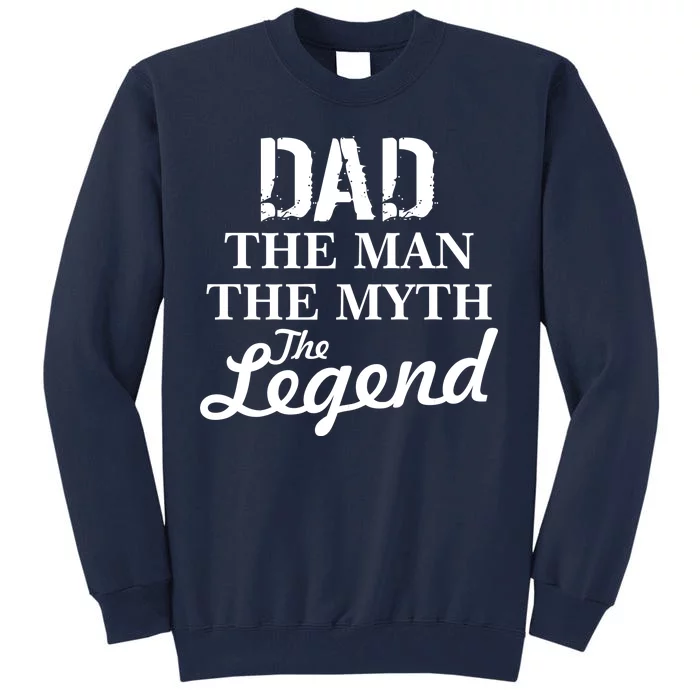 Dad The Man Myth Legend Tall Sweatshirt