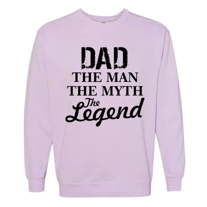 Dad The Man Myth Legend Garment-Dyed Sweatshirt