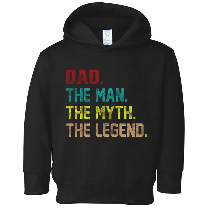 Dad The Man The Myth The Legend Toddler Hoodie