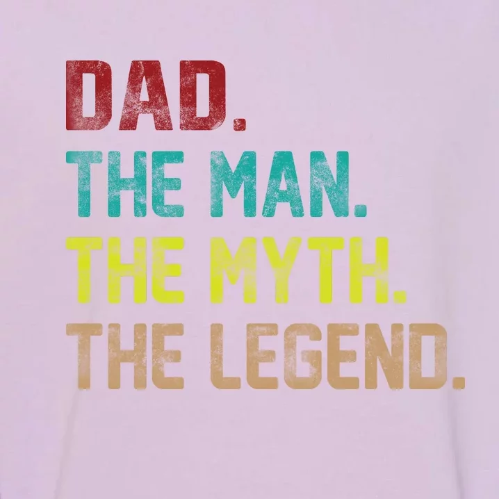 Dad The Man The Myth The Legend Garment-Dyed Sweatshirt