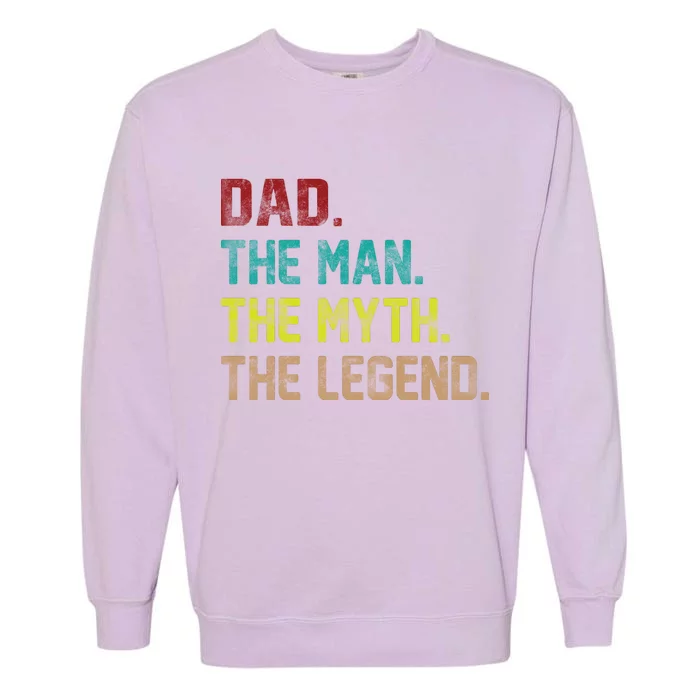 Dad The Man The Myth The Legend Garment-Dyed Sweatshirt