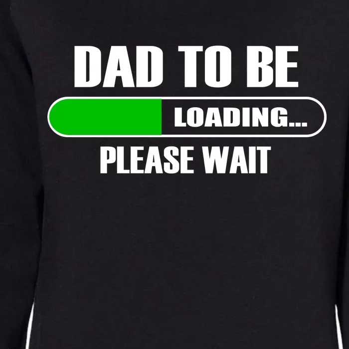 Dad To Be Loading Please Wait Womens California Wash Sweatshirt