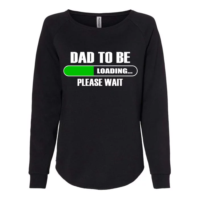 Dad To Be Loading Please Wait Womens California Wash Sweatshirt