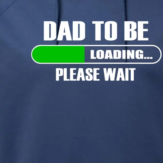 Dad To Be Loading Please Wait Performance Fleece Hoodie