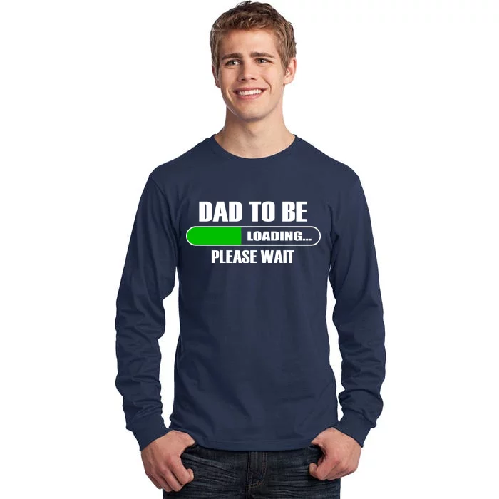 Dad To Be Loading Please Wait Tall Long Sleeve T-Shirt