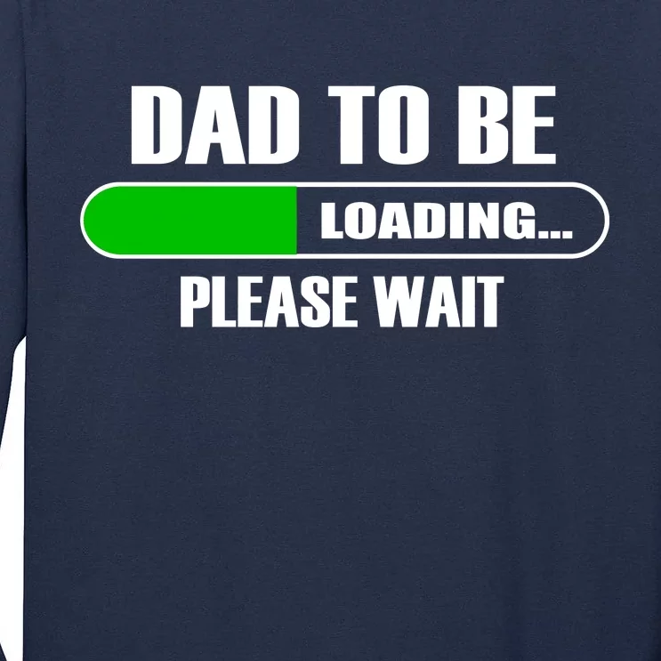 Dad To Be Loading Please Wait Tall Long Sleeve T-Shirt