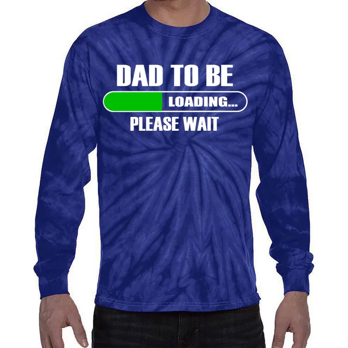 Dad To Be Loading Please Wait Tie-Dye Long Sleeve Shirt