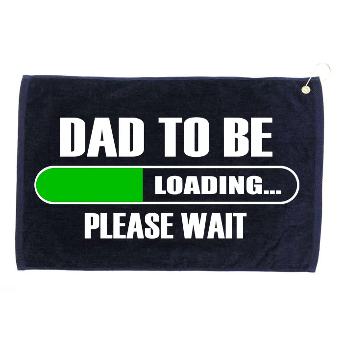 Dad To Be Loading Please Wait Grommeted Golf Towel