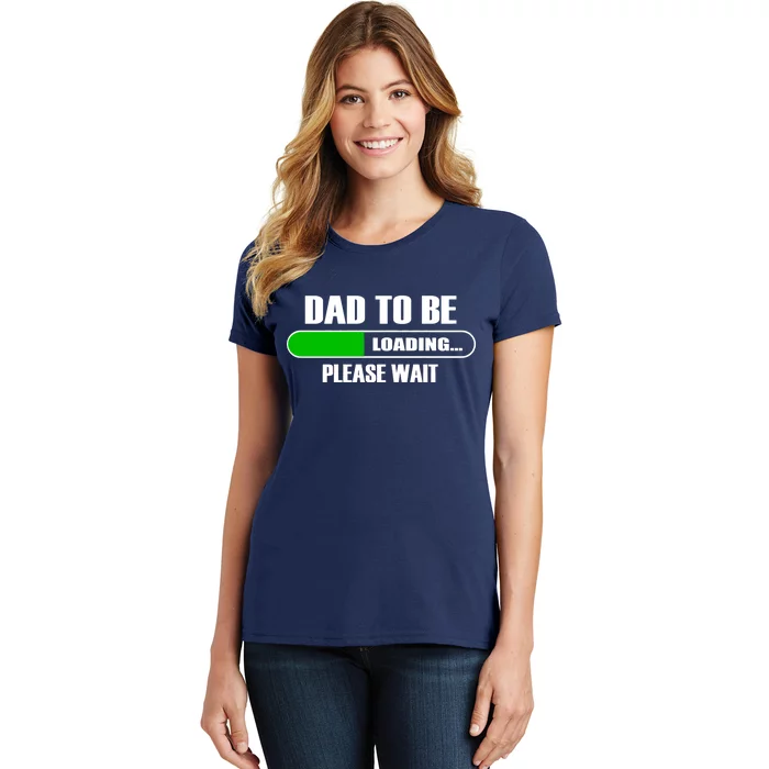 Dad To Be Loading Please Wait Women's T-Shirt