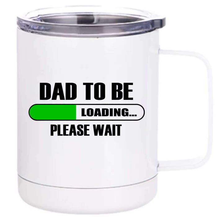 Dad To Be Loading Please Wait Front & Back 12oz Stainless Steel Tumbler Cup