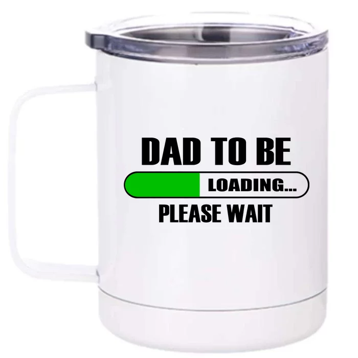 Dad To Be Loading Please Wait Front & Back 12oz Stainless Steel Tumbler Cup