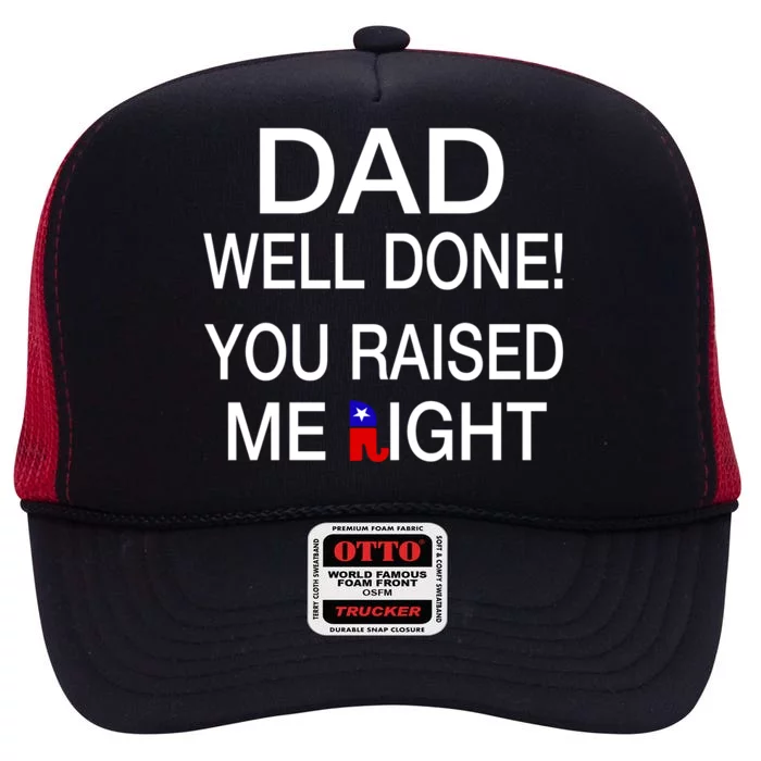 Dad Well Done! You Raised Me Right High Crown Mesh Trucker Hat