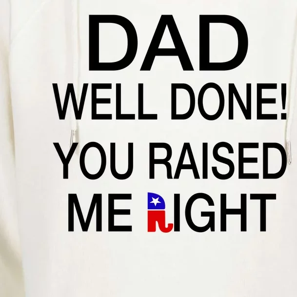 Dad Well Done! You Raised Me Right Womens Funnel Neck Pullover Hood