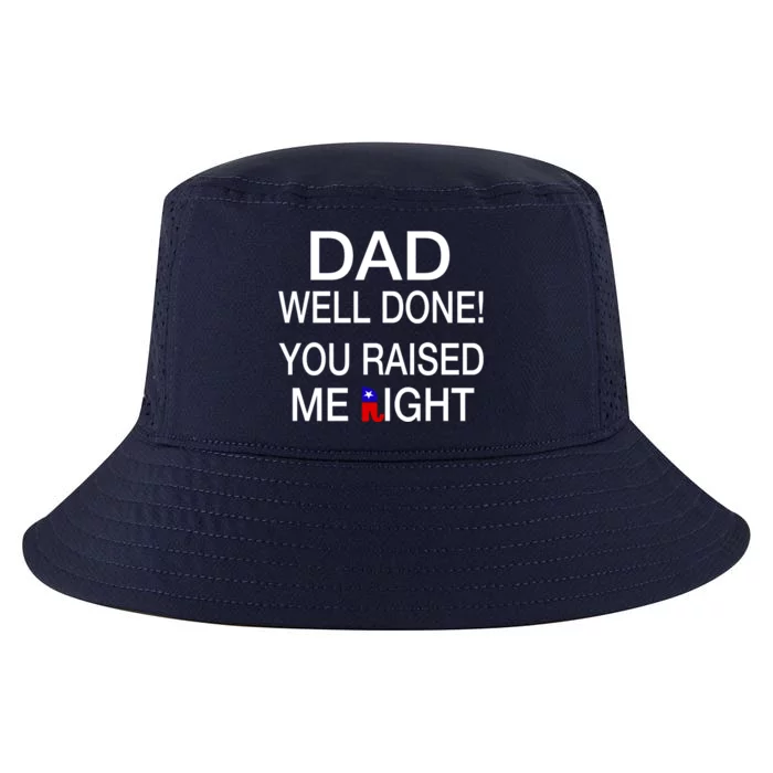 Dad Well Done! You Raised Me Right Cool Comfort Performance Bucket Hat