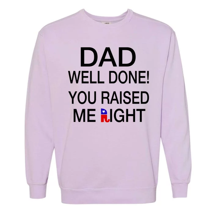 Dad Well Done! You Raised Me Right Garment-Dyed Sweatshirt