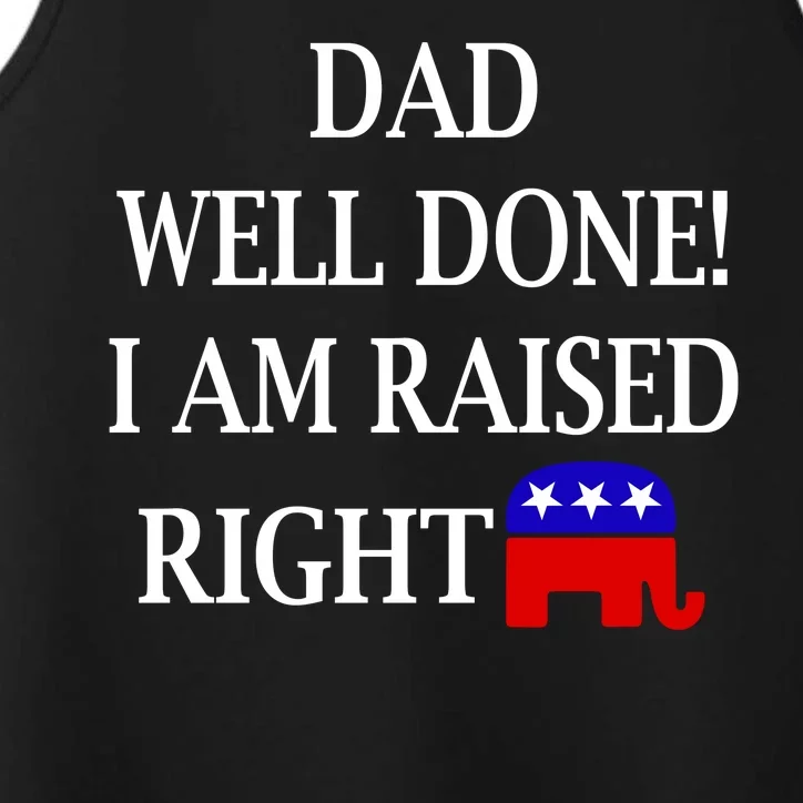 Dad Well Done You Raised Me Right Funny Pro Republican Performance Tank