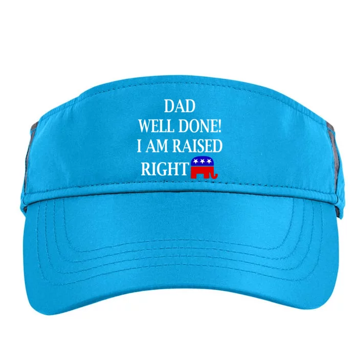 Dad Well Done You Raised Me Right Funny Pro Republican Adult Drive Performance Visor