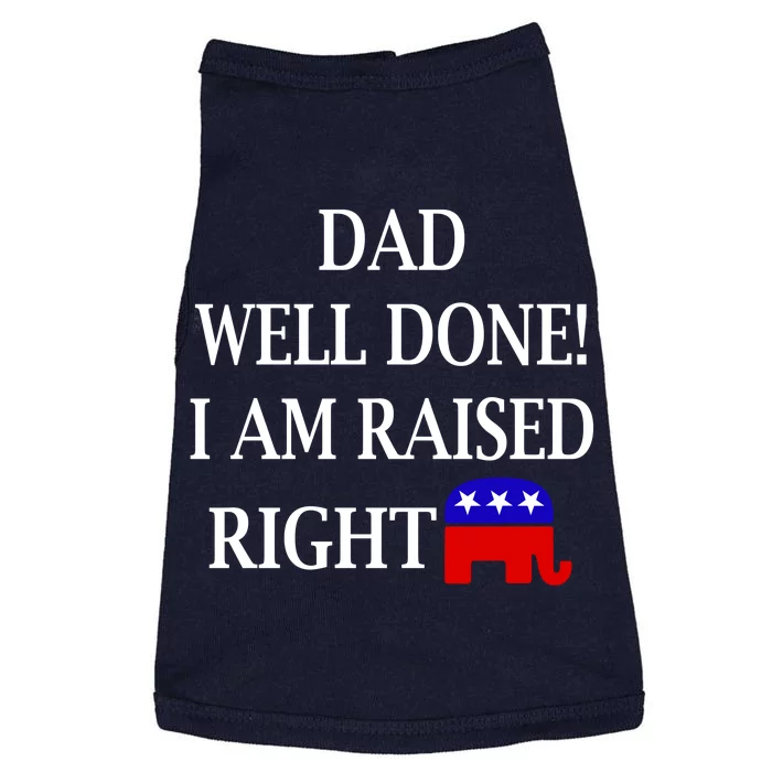 Dad Well Done You Raised Me Right Funny Pro Republican Doggie Tank