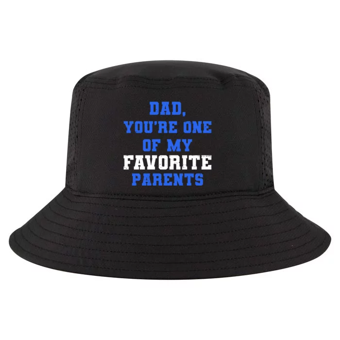 Dad You're One Of My Favorite Parent Cool Comfort Performance Bucket Hat