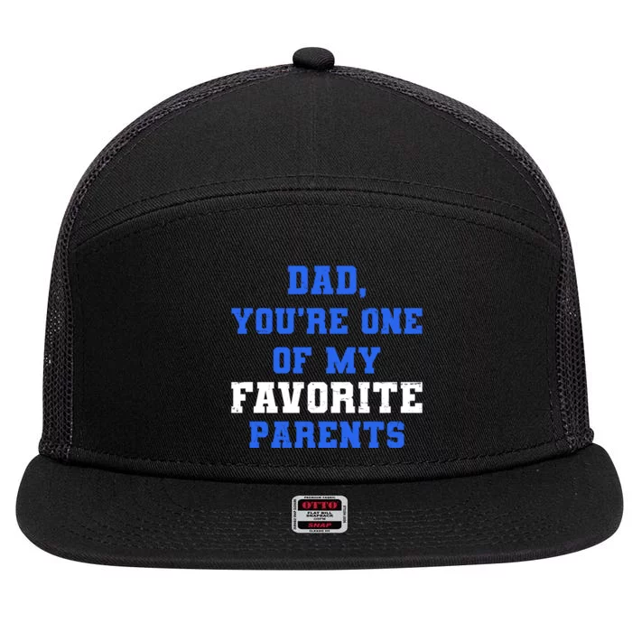 Dad You're One Of My Favorite Parent 7 Panel Mesh Trucker Snapback Hat