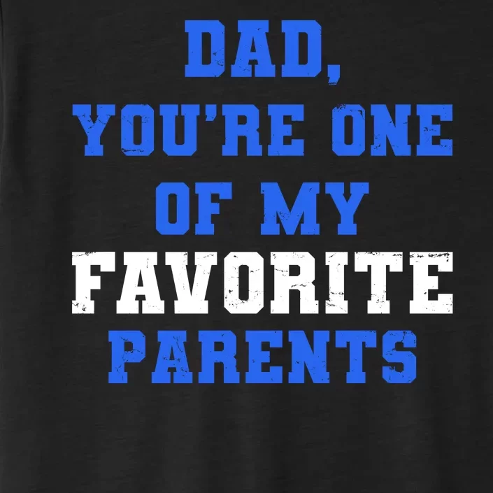 Dad You're One Of My Favorite Parent ChromaSoft Performance T-Shirt