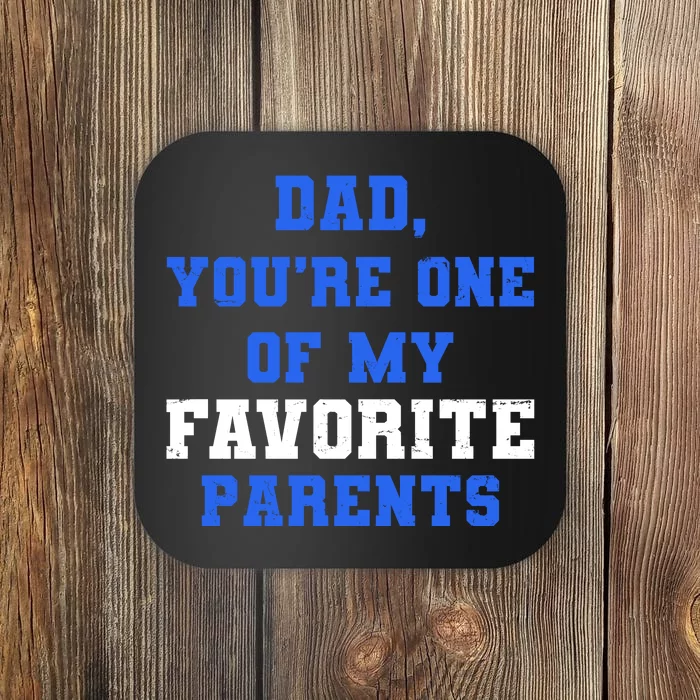 Dad You're One Of My Favorite Parent Coaster