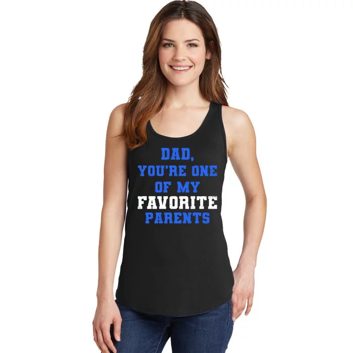 Dad You're One Of My Favorite Parent Ladies Essential Tank