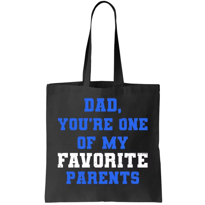 Dad You're One Of My Favorite Parent Tote Bag