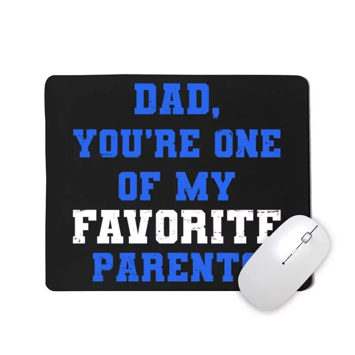 Dad You're One Of My Favorite Parent Mousepad