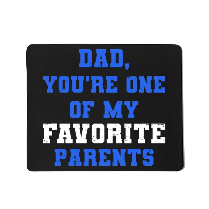 Dad You're One Of My Favorite Parent Mousepad